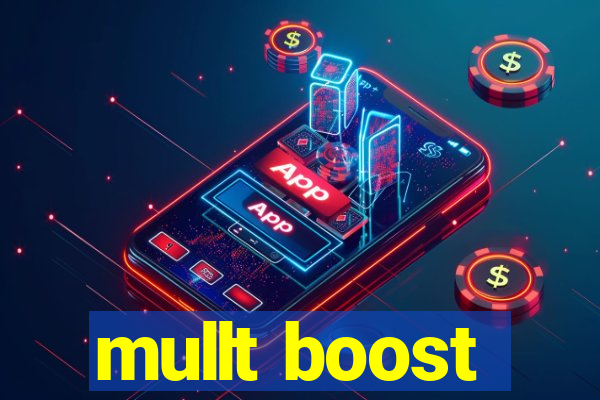 mullt boost